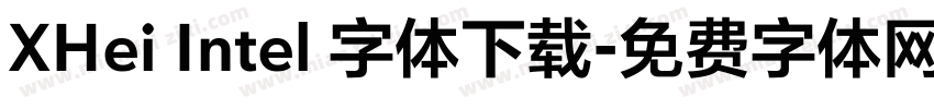 XHei Intel 字体下载字体转换